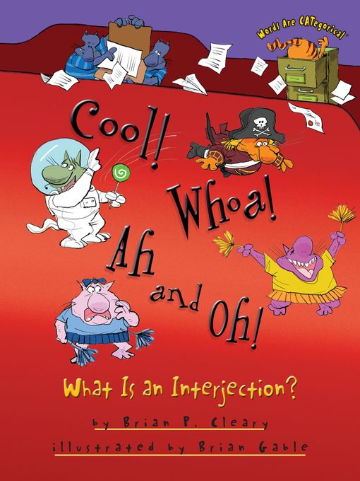 Title details for Cool! Whoa! Ah and Oh! by Brian P. Cleary - Available